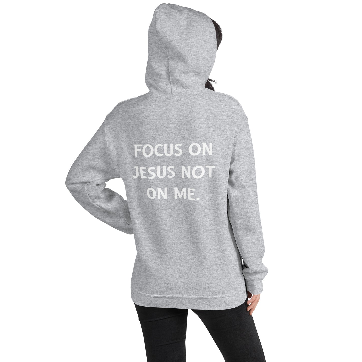 Unisex Hoodie Focus on Jesus not on me